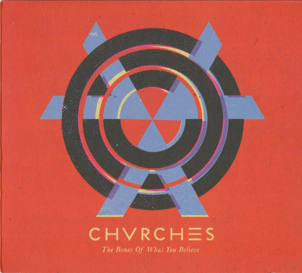 CHVRCHES: The Bones of What You Believe (2013)